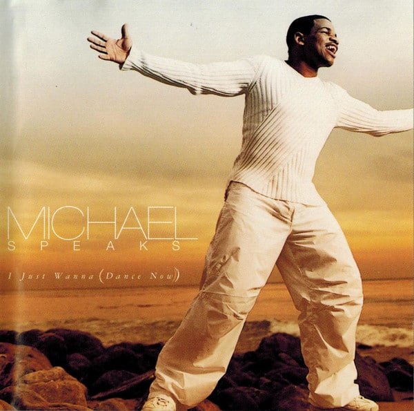 Michael Speaks – I Just Wanna (Dance Now)
