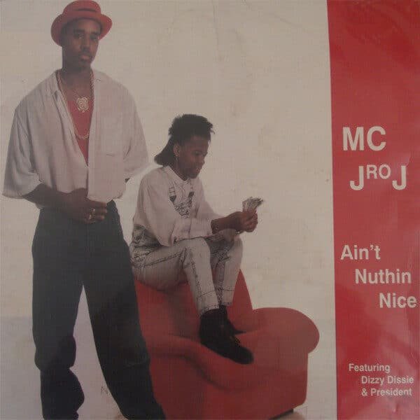 MC J' Ro 'J* Feat Dizzy Dissie And President  – Ain't Nuthin Nice